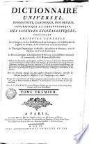 Dictionnaire universel dogmatique, canonique, historique, géographique et chronologique des sciences ecclésiastiques... par le R. P. Richard,...