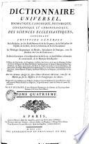 Dictionnaire universel dogmatique, canonique, historique, géographique et chronologique des sciences ecclésiastiques... par le R. P. Richard,...