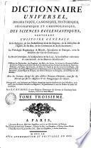 Dictionnaire universel dogmatique, canonique, historique, géographique et chronologique des sciences ecclésiastiques... par le R. P. Richard,...