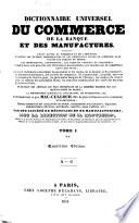 Dictionnaire universel du commerce, de la banque et des manufactures...: A-G