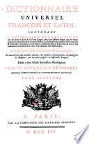 Dictionnaire universel francois et latin, contenant la signification et la definition tant des mots de l'une & de l'autre langue ... Tome premier (-septieme)