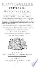 DICTIONNAIRE UNIVERSEL FRANÇOIS ET LATIN, VULGAIREMENT APPELÉ DICTIONNAIRE DE TRÉVOUX