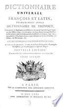 DICTIONNAIRE UNIVERSEL FRANÇOIS ET LATIN, VULGAIREMENT APPELÉ DICTIONNAIRE DE TRÉVOUX