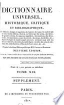 Dictionnaire universel, historique, critique et bibliographique, ou, Histoire abrégée et impartiale des hommes de toutes les nations qui se sont rendus célèbres, illustres ou fameux par des vertus, des talens, de grandes actions, des opinions singulières, des inventions, des découvertes, des monumens, ou par des erreurs, des crimes, des forfaits, etc., depuis la plus haute antiquité jusqu’à nos jours : avec les dieux et les héros de toutes les mythologies : enrichie des notes et additions des abbés Brotier et Mercier de Saint-Leger, etc., etc. : d’après la huitième édition publiés par MM. Chaudon et Delandine