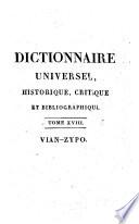 Dictionnaire universel, historique, critique et bibliographique ou Histoire abrégée et impartiale des personnages de toutes les nations qui se sont rendus célèbres ... enrichie des notes et additions des abbés Brotier et Mercier de Saint-Léger ... D'après la huitième édition publiée par MM. Chaudon et Delandine