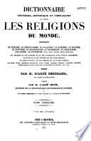 Dictionnaire universel, historique et comparatif, de toutes les religions du monde, comprenant...