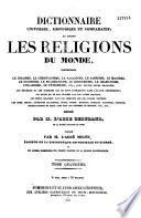 Dictionnaire universel, historique et comparatif, de toutes les religions du monde, comprenant...