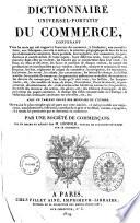 Dictionnaire universel-portatif du commerce, contenant tous les mots qui ont rapport à l'exercice du commerce ... Par une société de commerçans. Mis en ordre par Léopold, auteur de plusieurs ouvrages sur le commerce