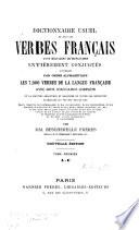 Dictionnaire usuel de tous les verbes français, tant réguliers qu'irréguliers, entièrement conjugués