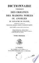 Dictionnaire véridique des origines des maisons nobles ou anoblies du royaume de France