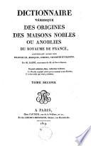 Dictionnaire véridique des origines des maisons nobles ou anoblies du royaume de France