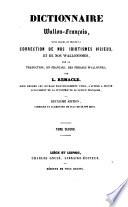 Dictionnaire Wallon-francais, dans lequel on trouve la correction de nos idiotismes vicieux, et de nos Wallonismes (etc.)