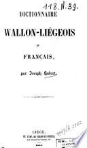 Dictionnaire wallon - liégeois et français