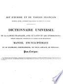 Dictionnarire Universel de la langue française, avec le latin et les étymologies, extrait comparatif, concordance, critique et supplement de tous ses dictionnaires; manuel encyclopédique et de grammaire, d'ortographie, de vieux langage, de neologie ... suivi 8. de dictionnaire, 1. des synonymes, 2. des difficultés de la langue ... par Pierre-Claude-Victoire Boiste ..
