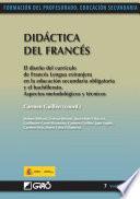 Didáctica del francés. El diseño del currículo de francés lengua extranjera en la educación secundaria obligatoria y el bachillerato. Aspectos metodológicos y técnicos