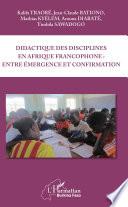 Didactique des disciplines en Afrique francophone : entre émergence et confirmation