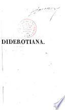 Diderotiana ou Recueil d' anecdotes, bons mots, plaisanteries... de Denis Diderot, suivi de quelques morceaux inédits de ce célèbre encyclopédiste