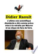 Didier Raoult. L'ultime voix scientifique dissidente a été comme prévu mise à la retraite par Macron et sa clique de fans de foire.