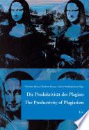 Die Produktivität des Plagiats. The Productivity of Plagiarism