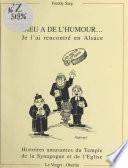 Dieu a de l'humour, je l'ai rencontré en Alsace