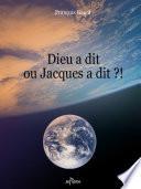Dieu a dit ou Jacques a dit ?!