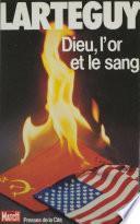 Dieu, l'or et le sang