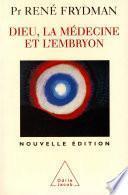 Dieu, la Médecine et l'Embryon
