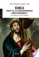Dieu veut-il la souffrance des hommes ?