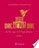 Dire, ne pas dire - volume 2 Du bon usage de la langue française