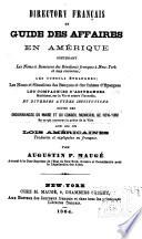 Directory français et guide des affaires en Amérique, contenant les noms et demeures des résidants français à New-York ei aux environs