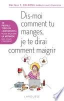 Dis-moi comment tu manges et je te dirai comment maigrir