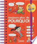 Dis-moi ! Toujours plus de pourquoi
