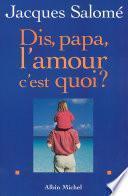 Dis papa, l'amour c'est quoi ?