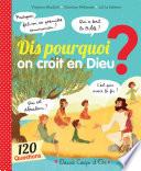 Dis pourquoi on croit en Dieu ?