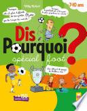 Dis pourquoi ? 7-10 ans - Spécial foot