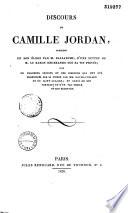 Discours de Camille Jordan, précédés de son éloge par M. Ballanche, d'une lettre de M. le baron Degerando sur sa vie privée ; suivis de fragmens inédits et des discours qui ont été prononcés sur sa tombe par MM. Royer-Collard et de Saint-Aulaire ; et ornés de son portrait et d'un fac-simile de son écriture