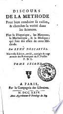 Discours de la methode, pour bien conduire sa raison, & chercher la verité dans les sciences. Plus la dioptrique et les meteores, qui sont des essais de cette methode. Par René Descartes