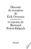 Discours de réception de Erik Orsenna à l'Académie française et réponse de Bertrand Poirot-Delpech
