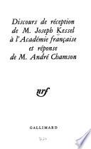 Discours de réception de M. Joseph Kessel à l'Académie française et réponse de M. André Chamson