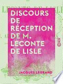 Discours de réception de M. Leconte de Lisle