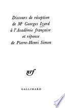 Discours de réception de Me Georges Izard à l'Académie française et réponse de Pierre-Henri Simon