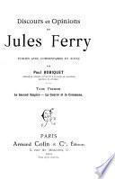 Discours et opinions de Jules Ferry: Le second empire. La guerre et la Commune