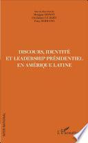 Discours, Identité et Leadership présidentiel en Amérique Latine