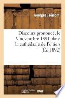 Discours Prononce, Le 9 Novembre 1891, Dans La Cathedrale de Poitiers, A L'Occasion Du Service