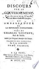 Discours sur le gouvernement, par Algernon Sidney, fils de Robert comte de Leicester, et ambassadeur de la république d'Angleterre prés de Charles Gustave, roi de Suéde. Publiés sur l'original manuscrit de l'auteur. Tradu