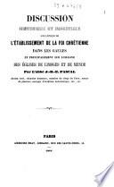 Discussion historique et impartiale sur l'époque de l'établissement de la foi chrétienne dans les Gaules, et principalement sur l'origine des églises de Limoges et Mende