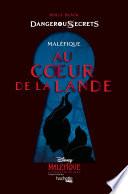 Disney Dangerous Secrets - Maléfique : Au coeur de la Lande