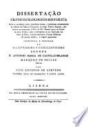 Dissertação critico-filologico-historica sobre o verdadeiro anno manifestas causas, e attendiveis circumstancias da ereccão do Tablado e Or questra do antigo Theatro Romano, descoberto na excavação da Rua de São Mamede perto do Castello desta Didade, com a intelligencia, da sua Inscripçao em honra de Nero, e noticia instructiva d'outras Memorias alli mesmo achadas, e atégora apparecidas