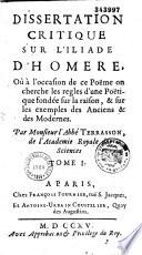 Dissertation critique sur l'Iliade d'Homère, où, à l'occasion de ce poème, on cherche les règles d'une poétique fondée sur la raison et sur les exemples des anciens et des modernes