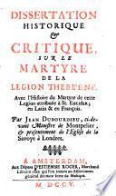 Dissertation historique et critique sur le Martyre de la legion Thebéenne